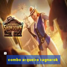 combo arqueiro ragnarok